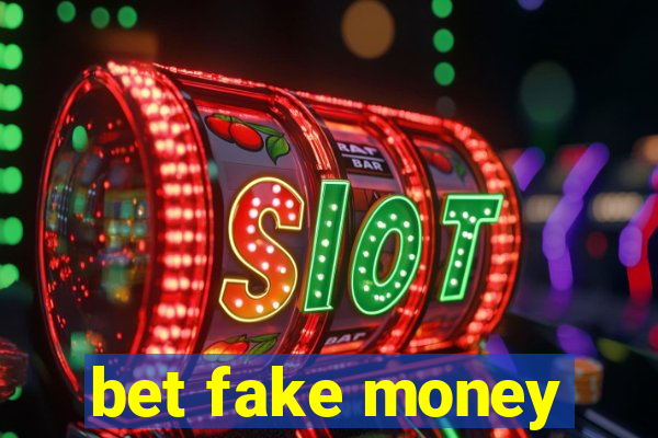 bet fake money